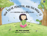 Now You're Peaceful and You Know It:  A Little Breathing Book for Big Feelings